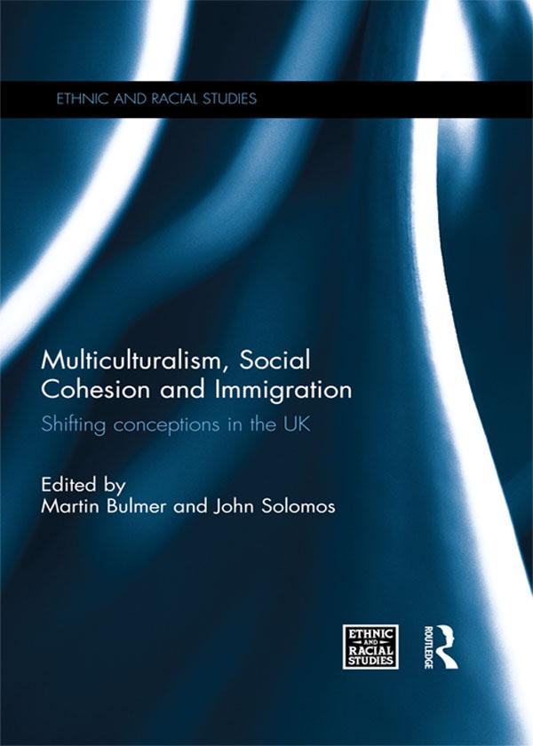 Multiculturalism, Social Cohesion and Immigration by John Solomos, Martin Bulmer