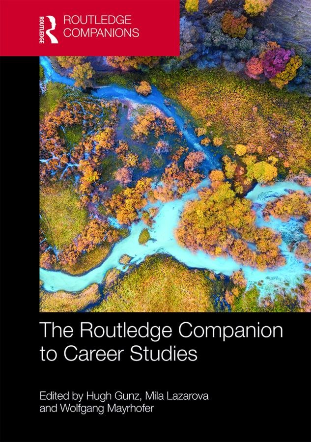 The Routledge Companion to Career Studies by Hugh Gunz, Mila Lazarova, Wolfgang Mayrhofer