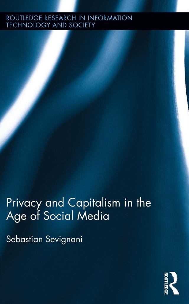 Privacy and Capitalism in the Age of Social Media by Sebastian Sevignani