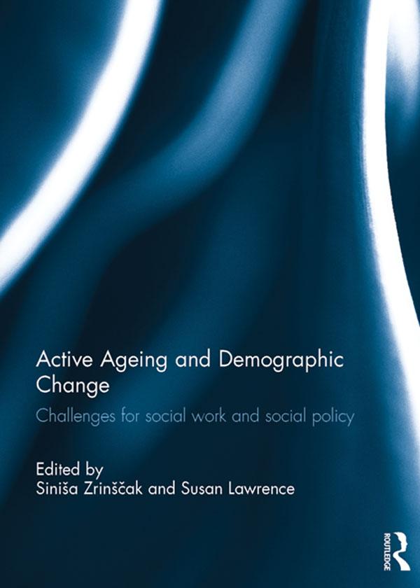 Active Ageing and Demographic Change by Siniša Zrinščak, Susan Lawrence