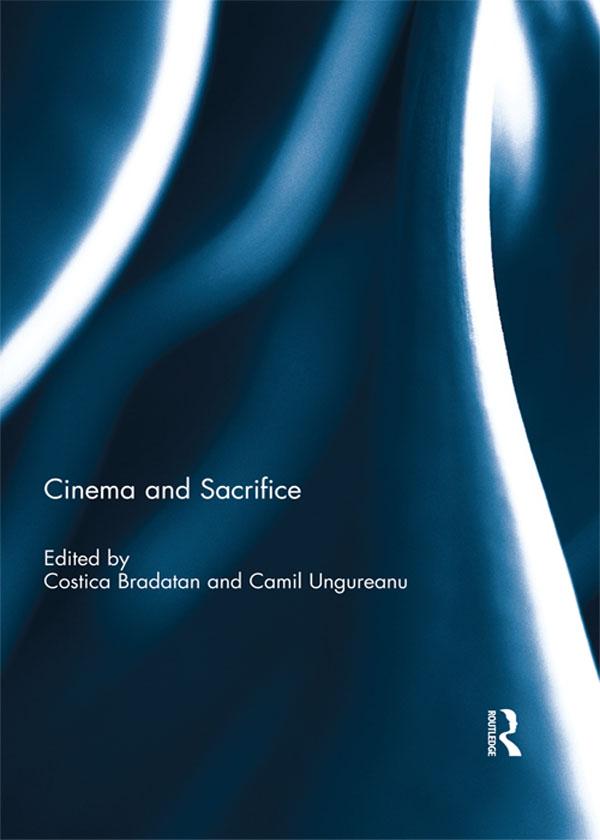 Cinema and Sacrifice by Camil Ungureanu, Costica Bradatan