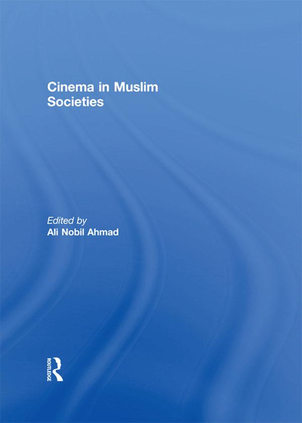 Cinema in Muslim Societies by Ali Ahmad