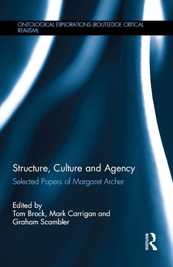 Structure, Culture and Agency by Graham Scambler, Mark Carrigan, Tom Brock