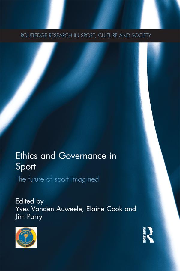 Ethics and Governance in Sport by Elaine Cook, Jim Parry, Yves Vanden Auweele