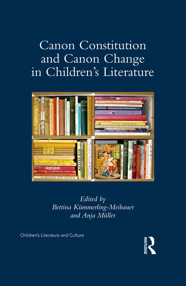 Canon Constitution and Canon Change in Children's Literature by Anja Muller, Bettina Kümmerling-Meibauer