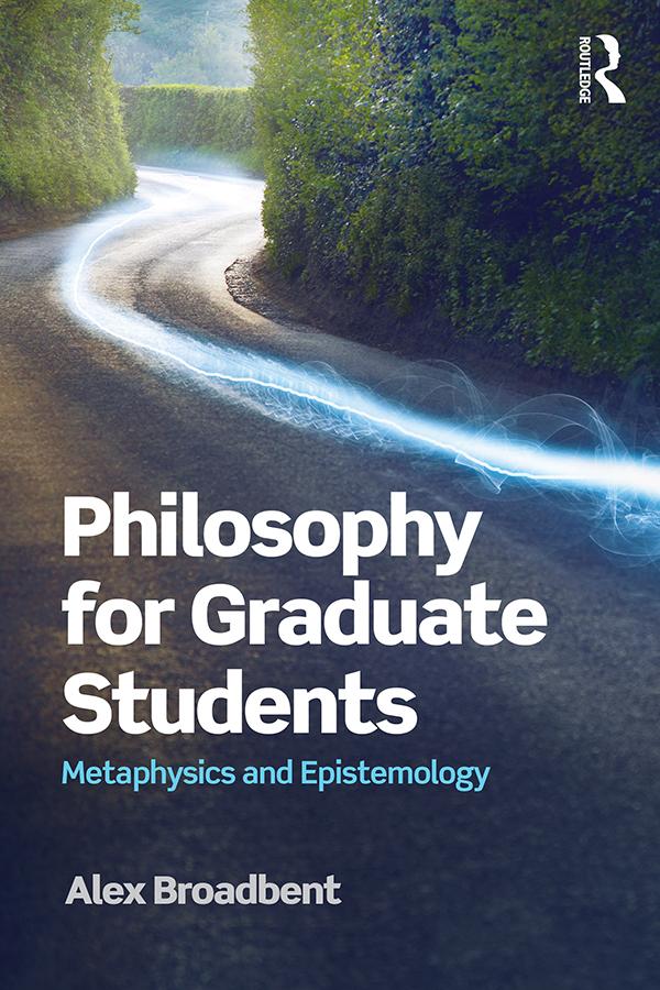 Philosophy for Graduate Students by Alex Broadbent