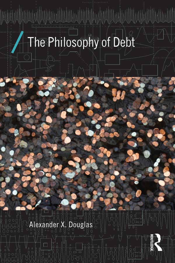 The Philosophy of Debt by Alexander X. Douglas