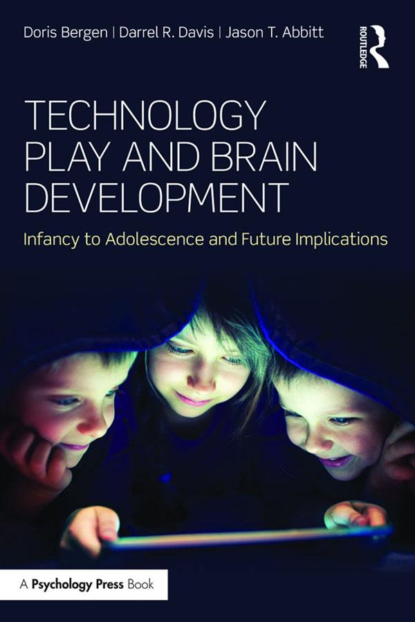 Technology Play and Brain Development by Darrel R. Davis, Doris Bergen, Jason T. Abbitt