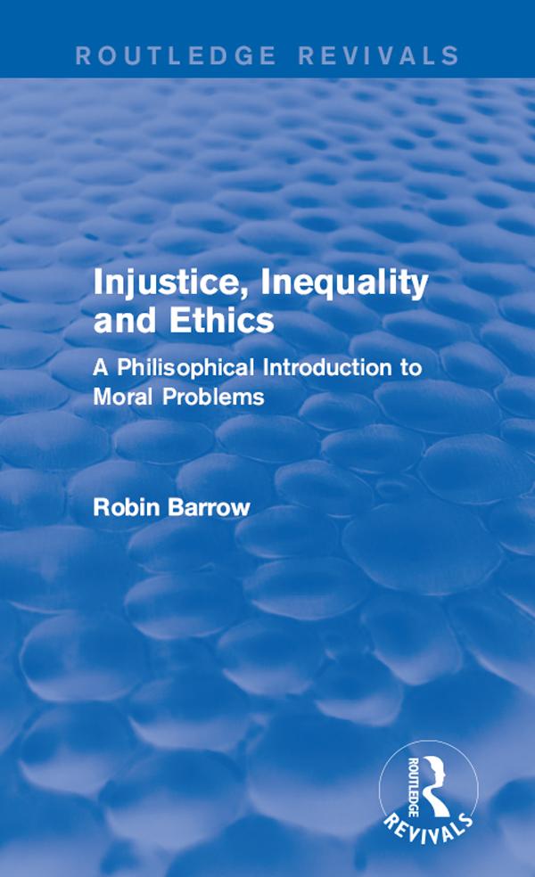 Injustice, Inequality and Ethics by Robin Barrow