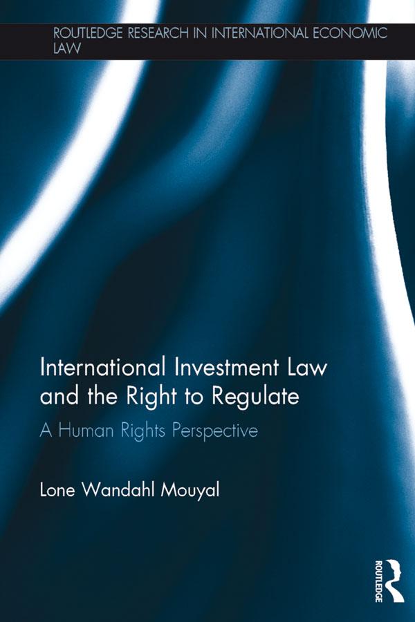 International Investment Law and the Right to Regulate by Lone Wandahl Mouyal