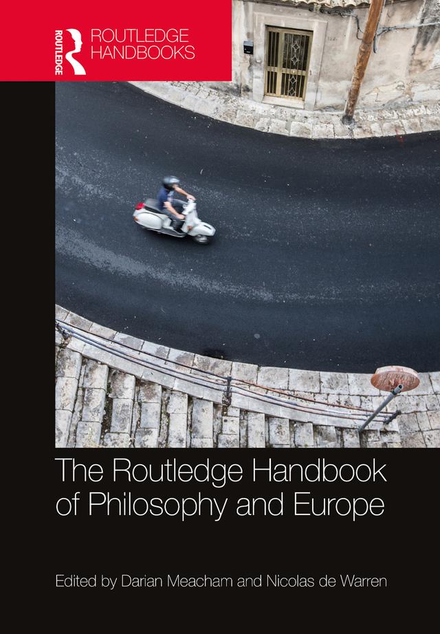 The Routledge Handbook of Philosophy and Europe by Darian Meacham, Nicolas de Warren