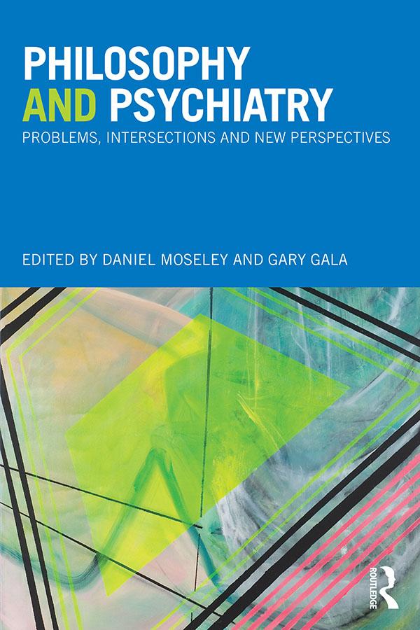 Philosophy and Psychiatry by Daniel Moseley, Gary Gala