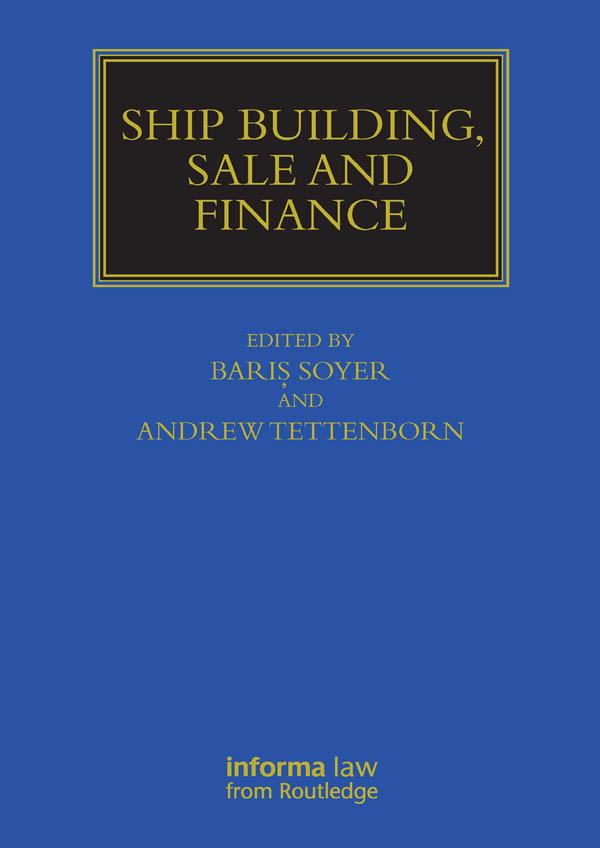 Ship Building, Sale and Finance by Andrew Tettenborn, Baris Soyer