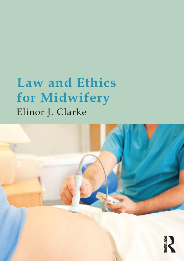 Law and Ethics for Midwifery by Elinor Clarke