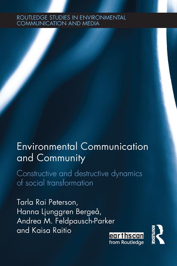 Environmental Communication and Community by Andrea Feldpausch-Parker, Hanna Bergeå, Kaisa Raitio, Tarla Peterson