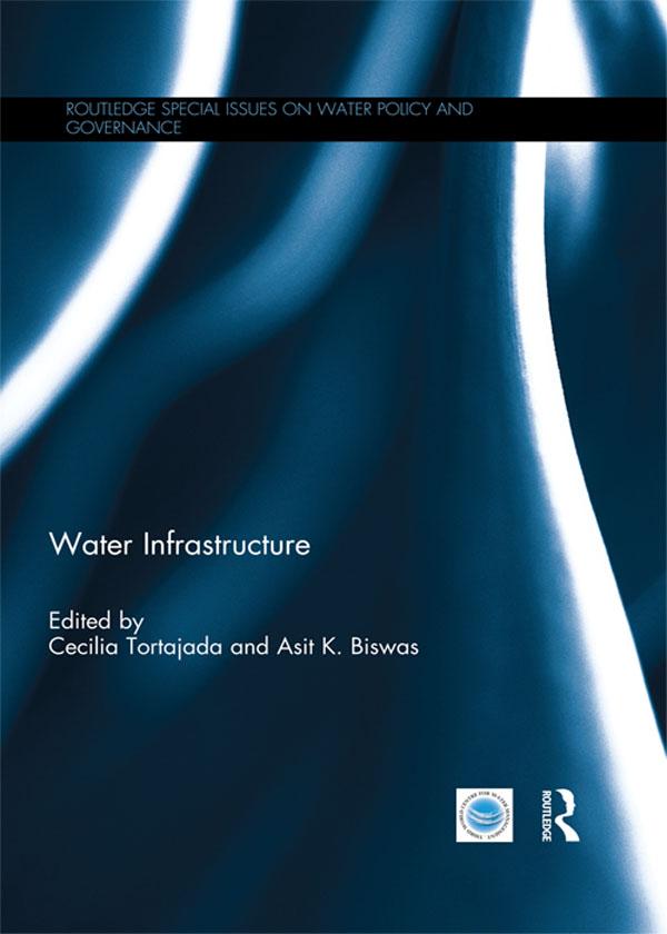 Water Infrastructure by Asit Biswas, Cecilia Tortajada