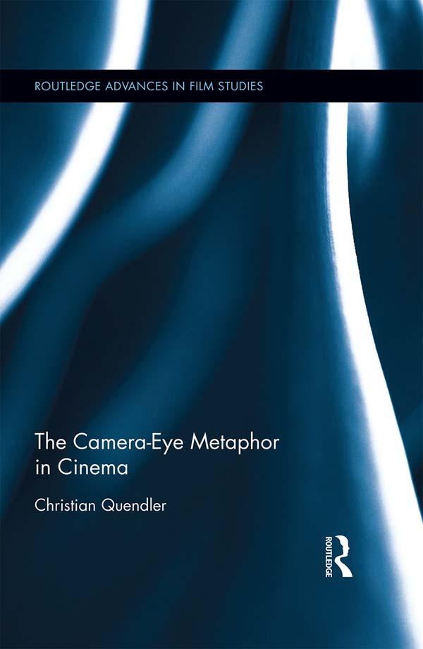 The Camera-Eye Metaphor in Cinema by Christian Quendler