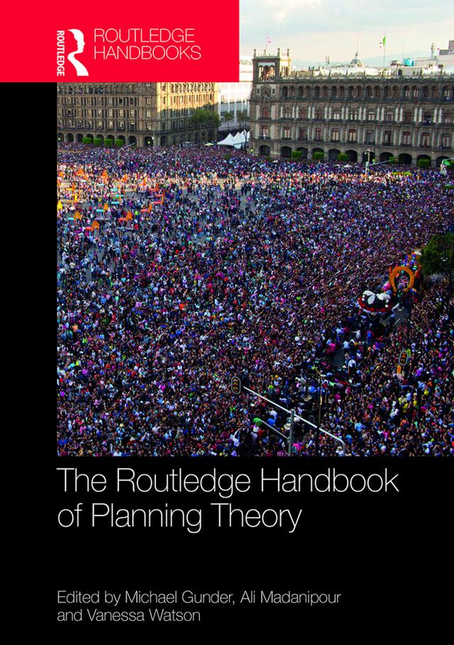 The Routledge Handbook of Planning Theory by Ali Madanipour, Vanessa Watson, Michael Gunder