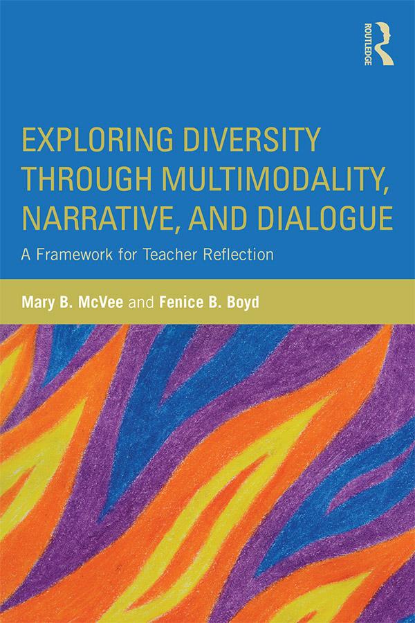 Exploring Diversity through Multimodality, Narrative, and Dialogue by Fenice B. Boyd, Mary B. McVee