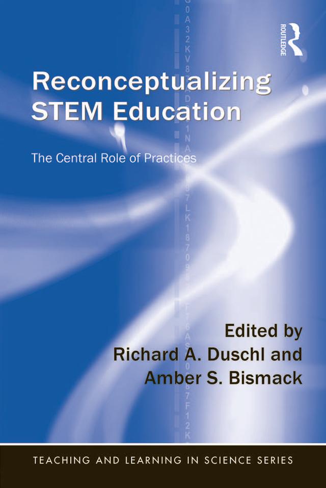 Reconceptualizing STEM Education by Amber S. Bismack, Richard A. Duschl