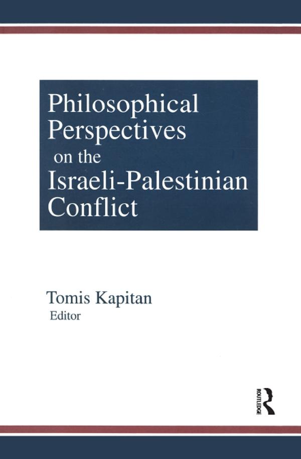 Philosophical Perspectives on the Israeli-Palestinian Conflict by Tomis Kapitan
