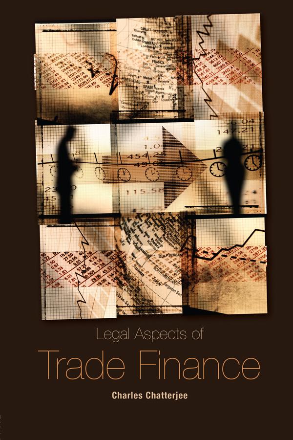 Legal Aspects of Trade Finance by Charles Chatterjee