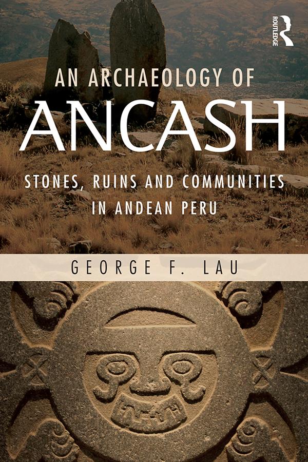 An Archaeology of Ancash by George Lau