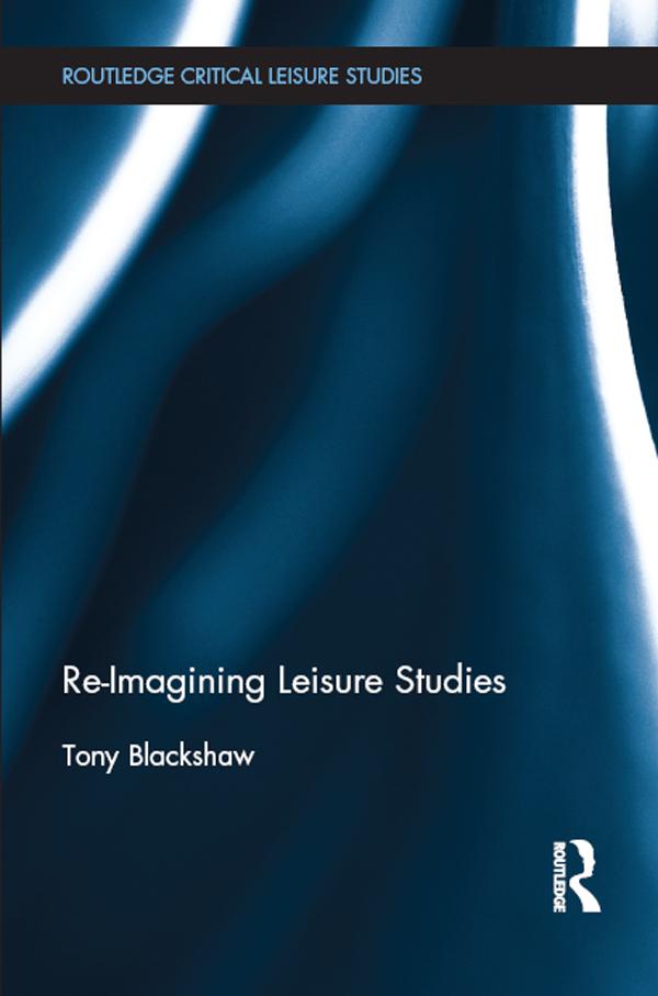 Re-Imagining Leisure Studies by Tony Blackshaw