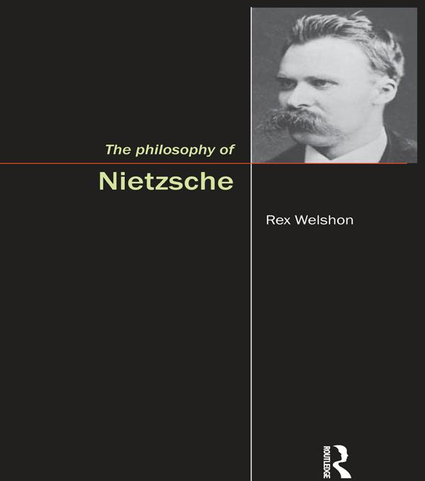 The Philosophy of Nietzsche by Rex Welson