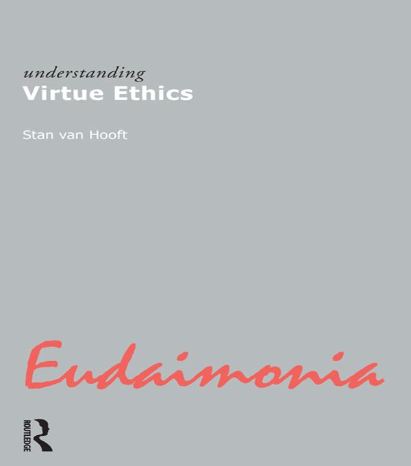 Understanding Virtue Ethics by Stan van Hooft
