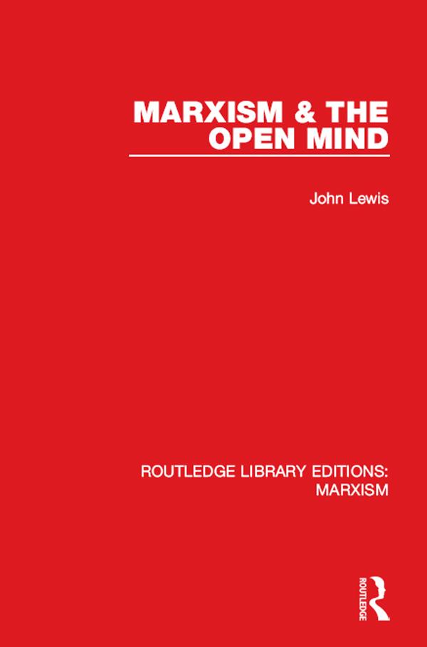 Marxism & the Open Mind (RLE Marxism) by John Lewis