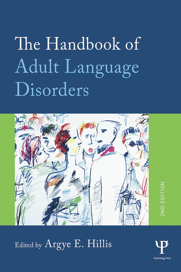 The Handbook of Adult Language Disorders by Argye E. Hillis