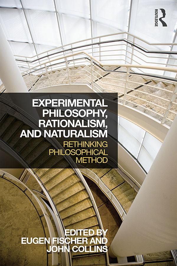Experimental Philosophy, Rationalism, and Naturalism by Eugen Fischer, John Collins