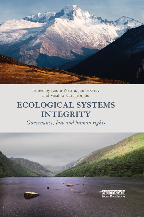 Ecological Systems Integrity by Janice Gray, Laura Westra, Vasiliki Karageorgou
