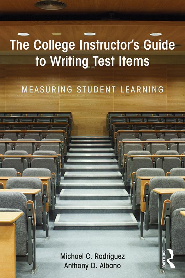 The College Instructor's Guide to Writing Test Items by Anthony Albano, Michael Rodriguez