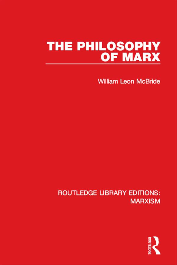 The Philosophy of Marx (RLE Marxism) by William Leon McBride