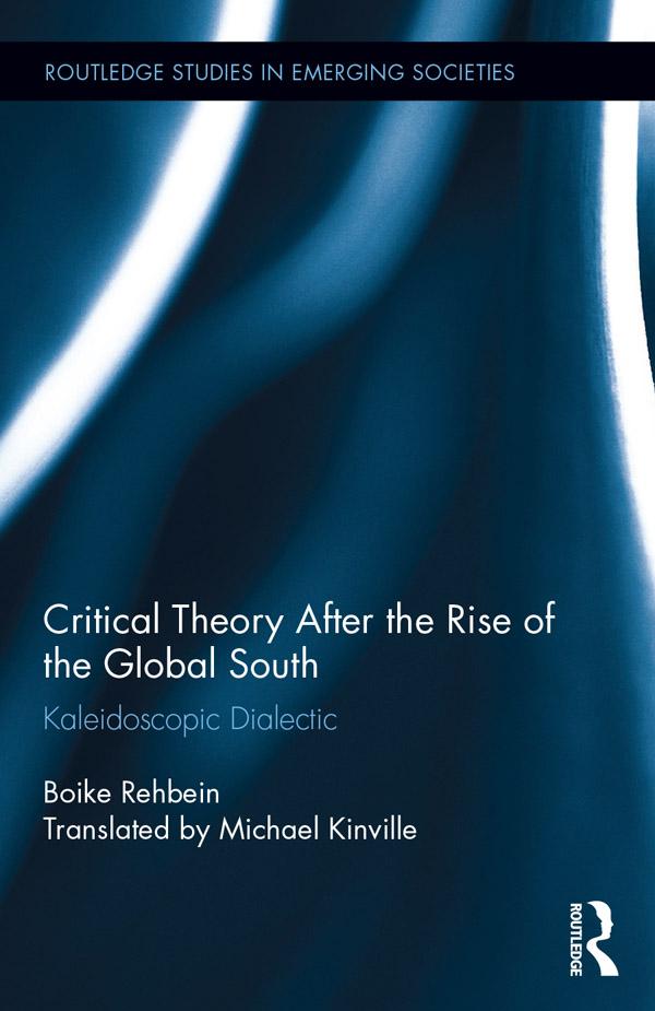 Critical Theory After the Rise of the Global South by Boike Rehbein
