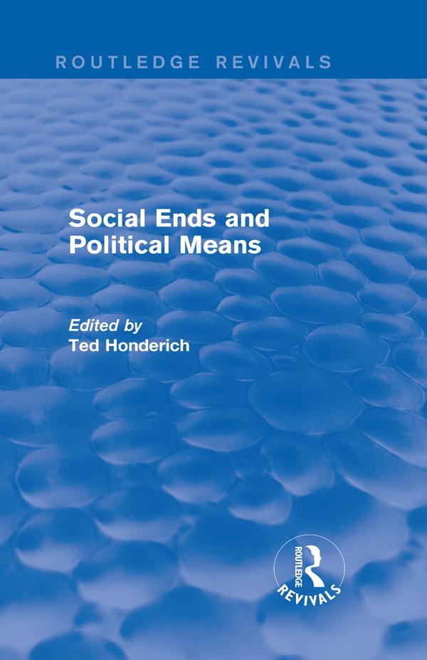 Social Ends and Political Means (Routledge Revivals) by Ted Honderich