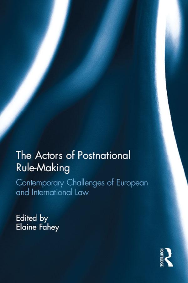 The Actors of Postnational Rule-Making by Elaine Fahey