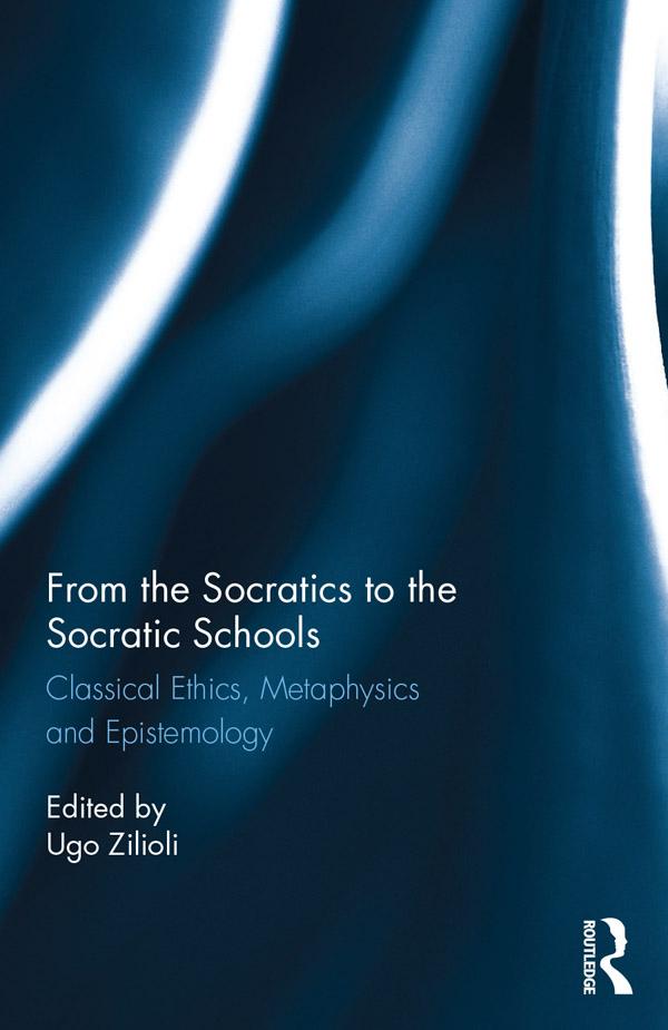 From the Socratics to the Socratic Schools by Ugo Zilioli