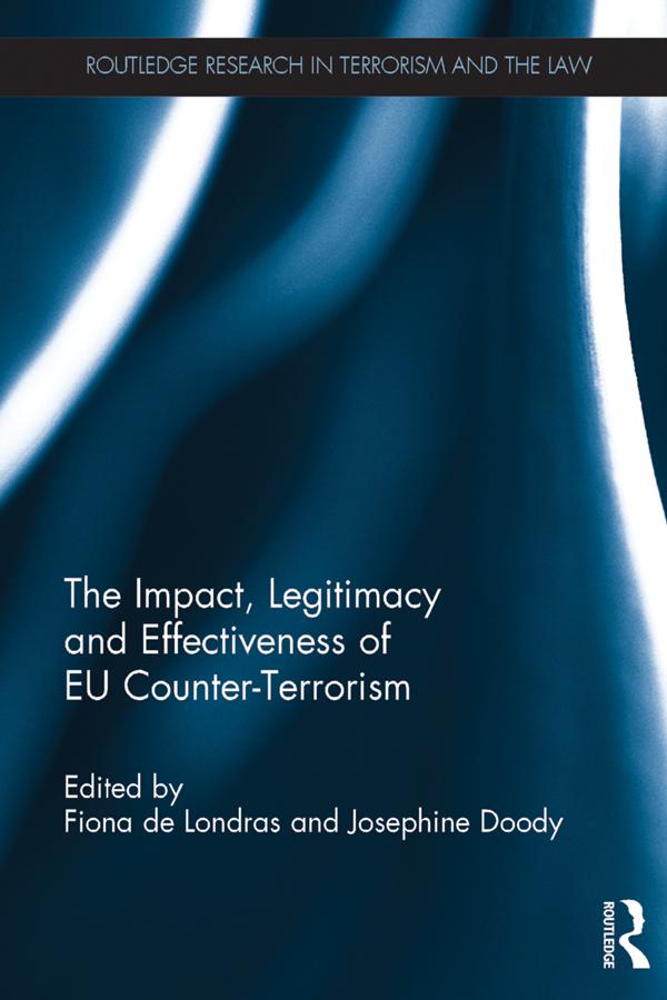 The Impact, Legitimacy and Effectiveness of EU Counter-Terrorism by Fiona de Londras, Josephine Doody