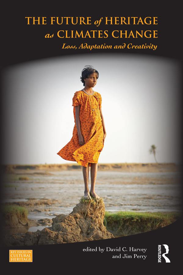 The Future of Heritage as Climates Change by David Harvey, Jim Perry