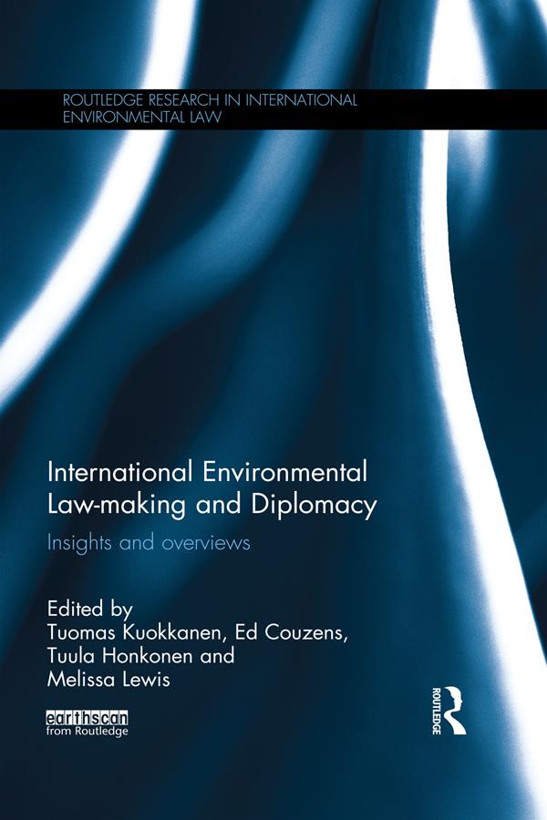 International Environmental Law-making and Diplomacy by Ed Couzens, Melissa Lewis, Tuomas Kuokkanen, Tuula Honkonen
