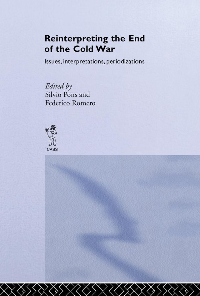 Reinterpreting the End of the Cold War by Federico Romero, Silvio Pons
