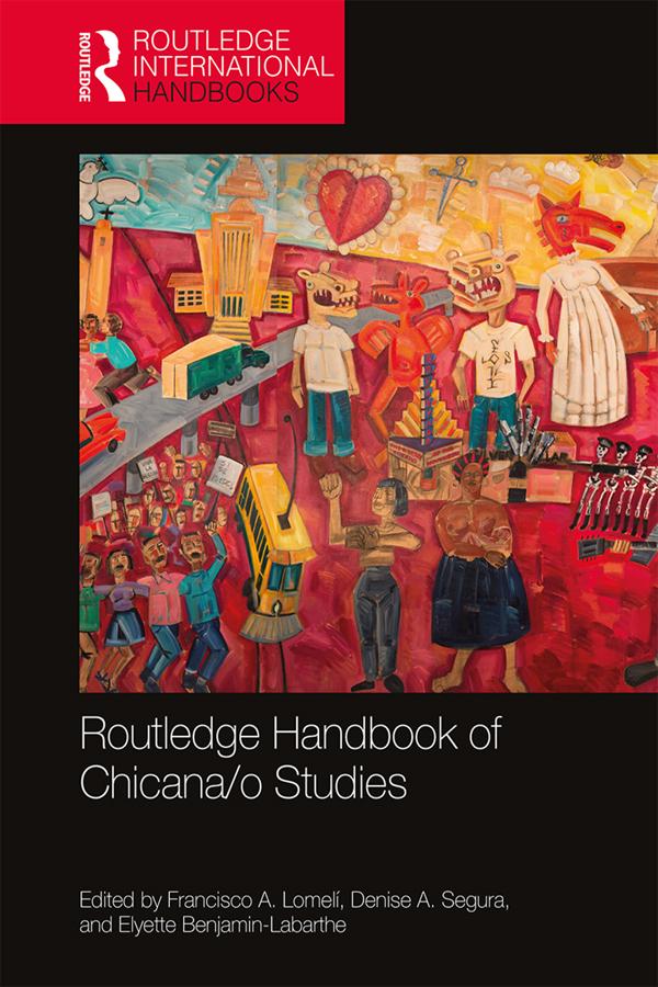Routledge Handbook of Chicana/o Studies by Denise A. Segura, Elyette Benjamin-Labarthe, Francisco A. Lomelí