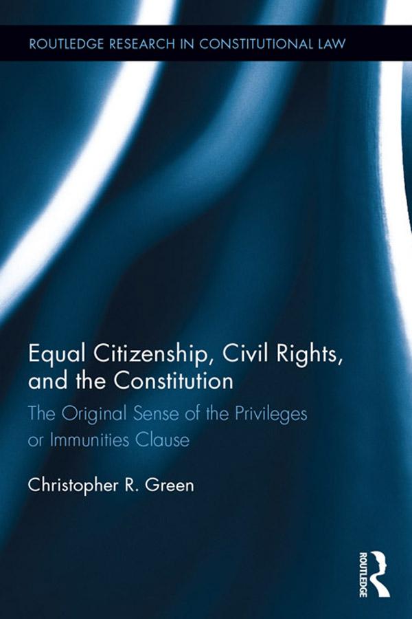 Equal Citizenship, Civil Rights, and the Constitution by Christopher Green