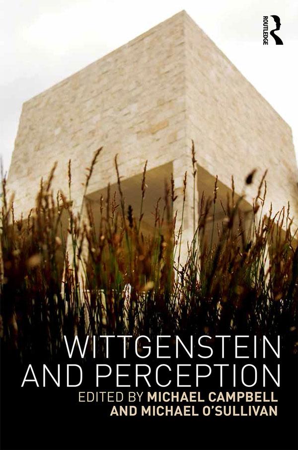 Wittgenstein and Perception by Michael Campbell, Michael O'Sullivan
