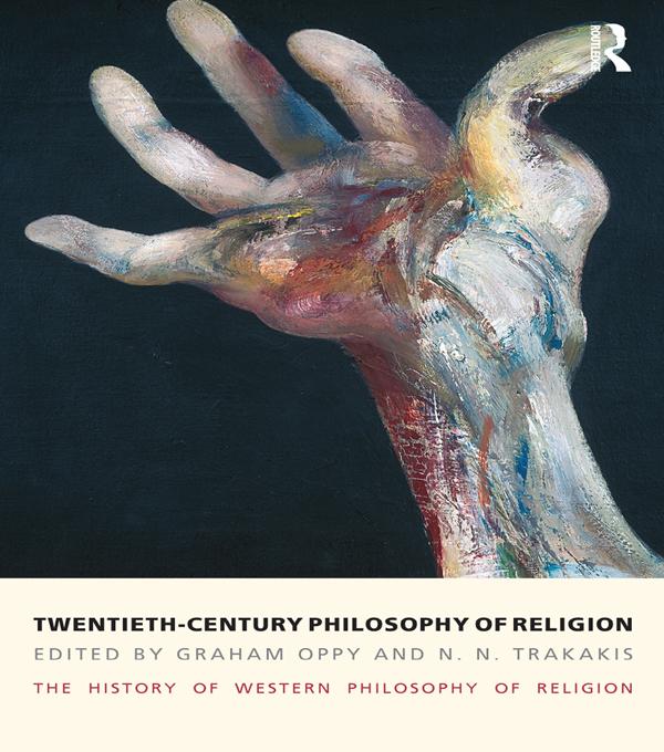 Twentieth-Century Philosophy of Religion by Graham Oppy, N. N. Trakakis