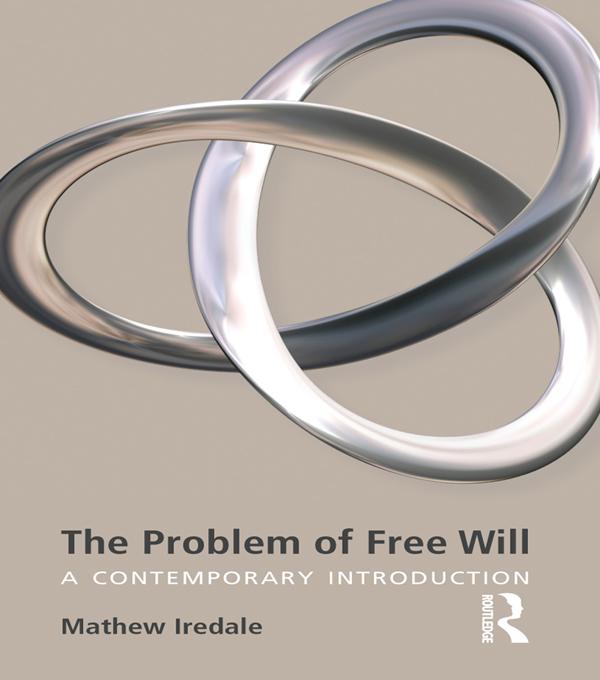 The Problem of Free Will by Mathew Iredale