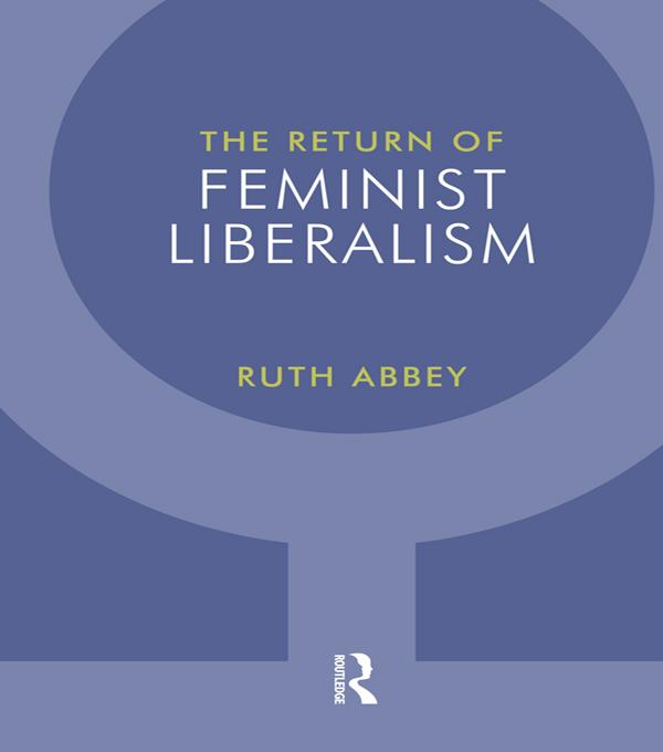 The Return of Feminist Liberalism by Ruth Abbey